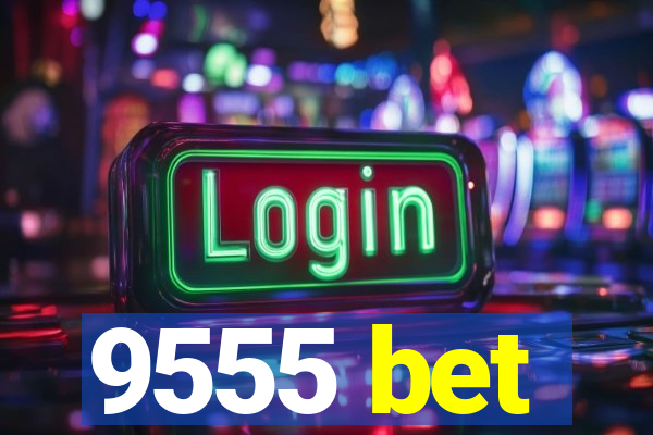 9555 bet